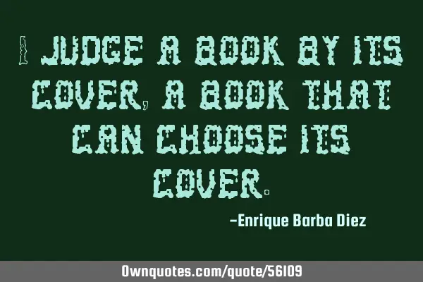I judge a book by its cover, a book that can choose its