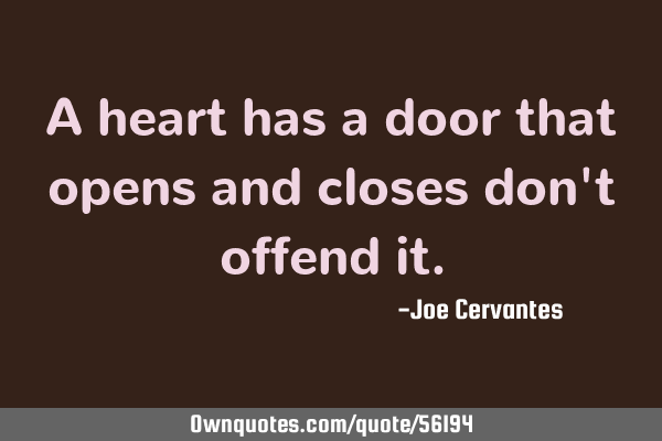 A heart has a door that opens and closes don