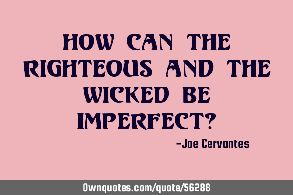 How can the righteous and the wicked be imperfect?