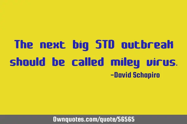The next big STD outbreak should be called miley