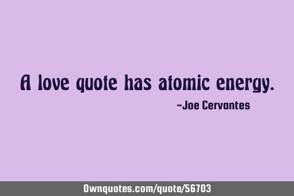 A love quote has atomic