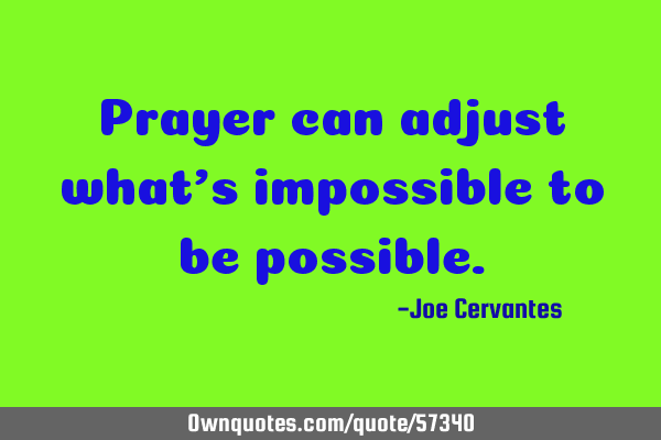 Prayer can adjust what