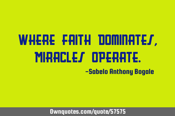 Where Faith Dominates, Miracles O