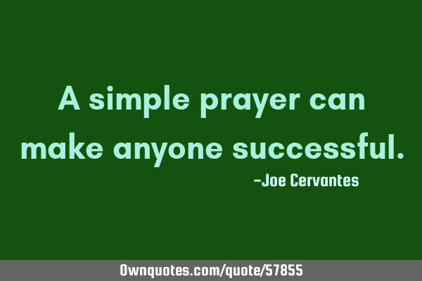 A simple prayer can make anyone