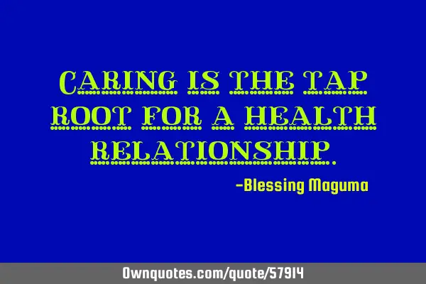 Caring is the tap root for a health
