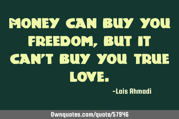 Money can buy you freedom, but it can