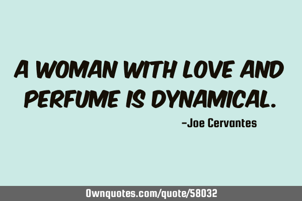 A woman with love and perfume is