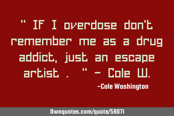 " If I overdose don