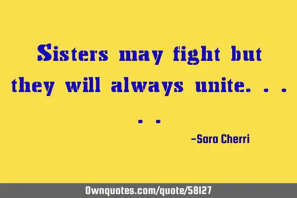 Sisters may fight but they will always