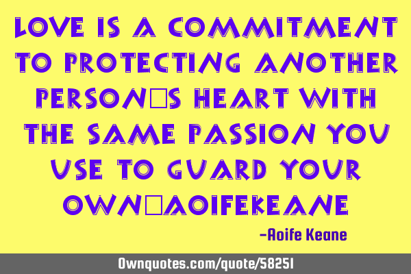 Love is a commitment to protecting another person