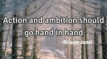 Action and ambition should go hand in