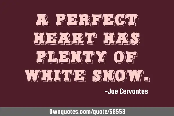 A perfect heart has plenty of white
