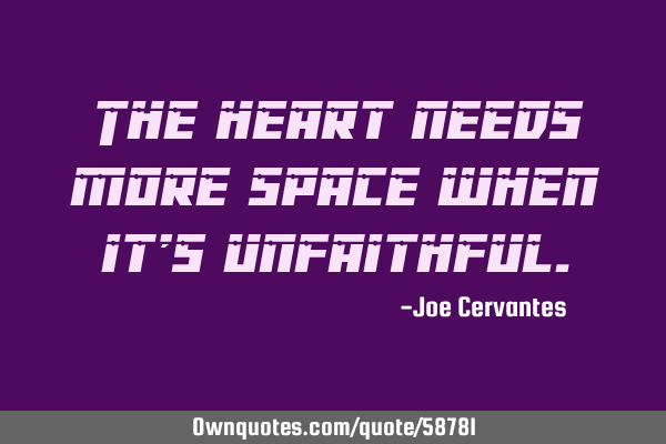 The heart needs more space when it