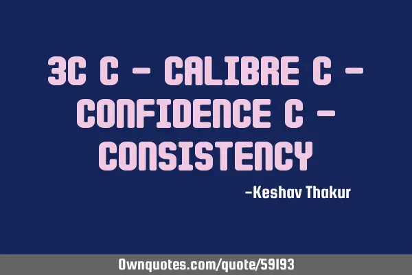 3C C - Calibre C - Confidence C - C