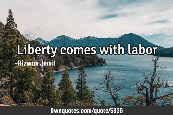 Liberty comes with
