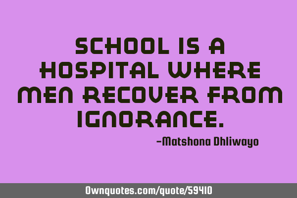 School is a hospital where men recover from