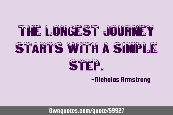 The longest journey starts with a simple