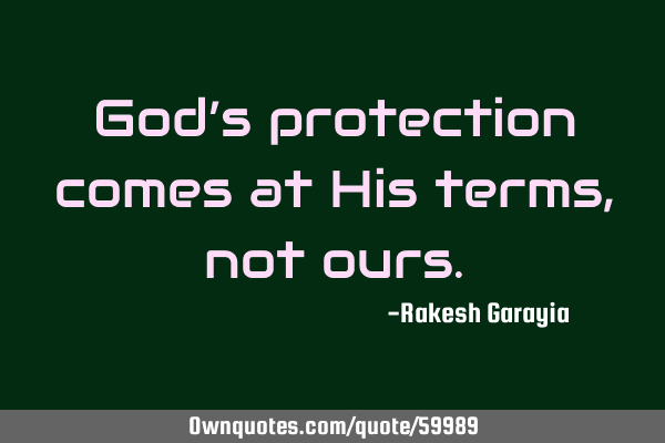 God’s protection comes at His terms, not