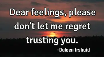 Dear feelings, please don
