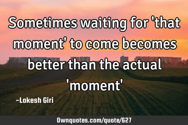 Sometimes waiting for 