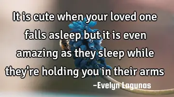 it is cute when your loved one falls asleep but it is even amazing as they sleep while they
