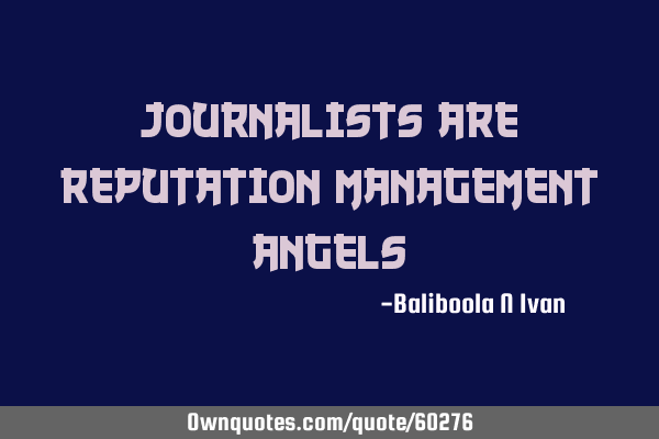 Journalists are reputation management
