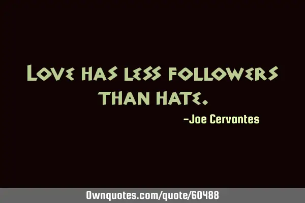 Love has less followers than