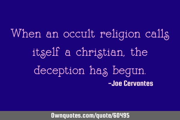 When an occult religion calls itself a christian, the deception has