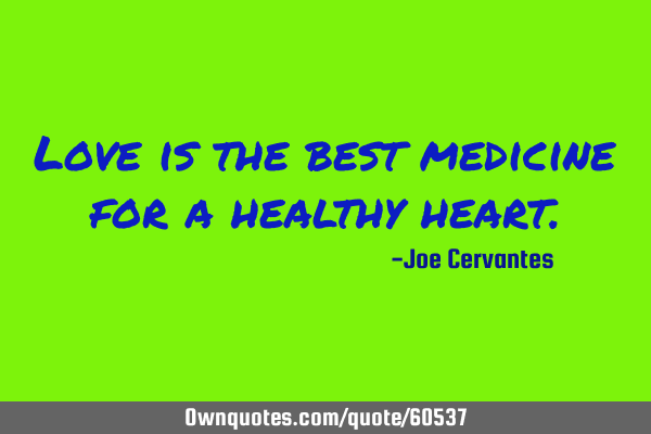 Love is the best medicine for a healthy