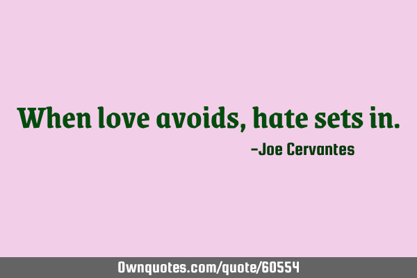 When love avoids, hate sets