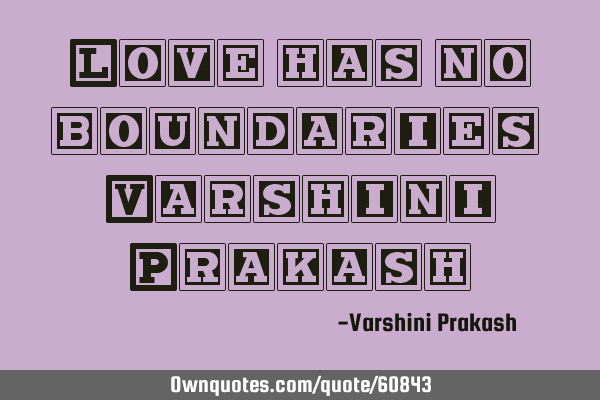 Love has no boundaries ~ Varshini P