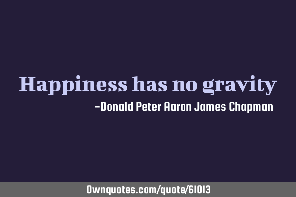 Happiness has no