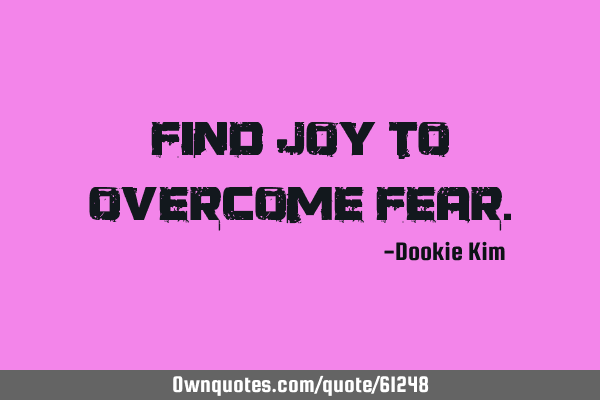 Find Joy to overcome F