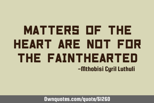 Matters of the heart are not for the
