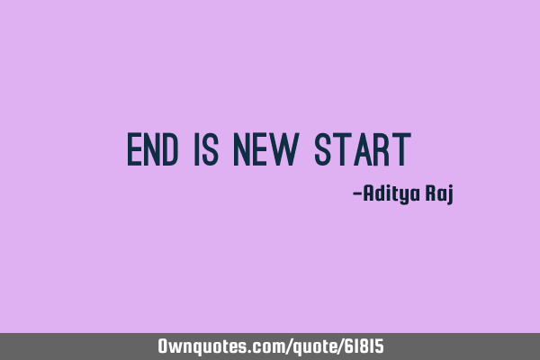 END is new START