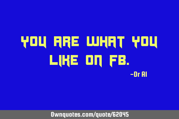 You are what you like on FB