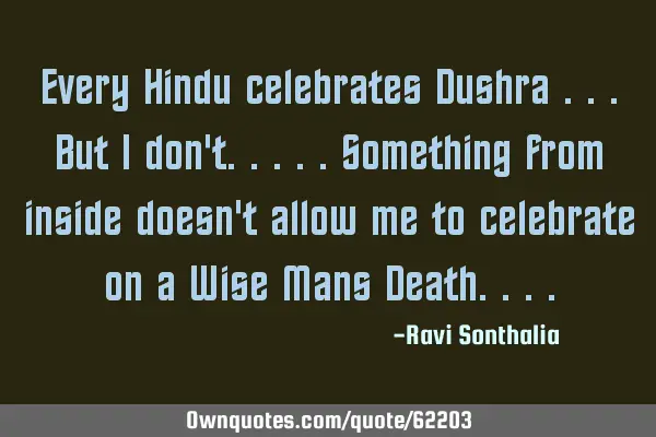 Every Hindu celebrates Dushra ...but I don