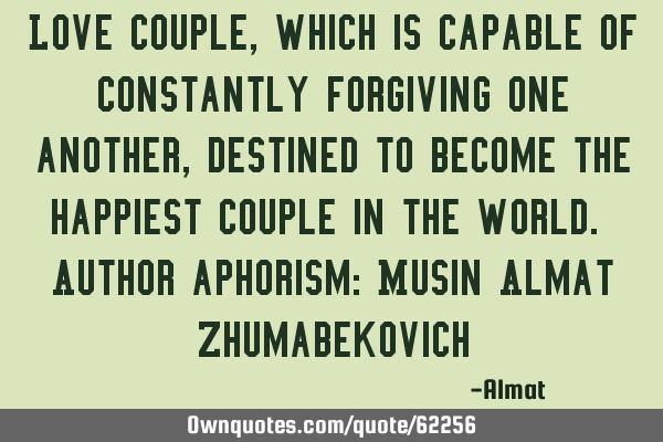 Love couple, which is capable of constantly forgiving one another, destined to become the happiest