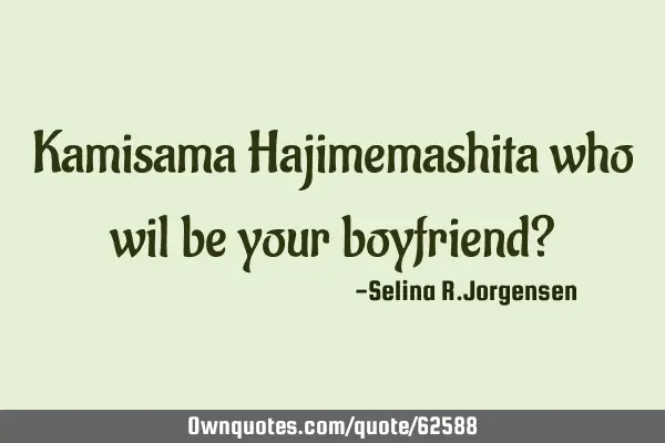 Kamisama Hajimemashita who wil be your boyfriend?