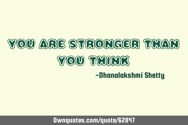 You are stronger than you think