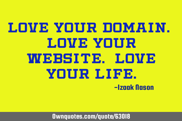 Love Your Domain. Love Your Website. Love Your L