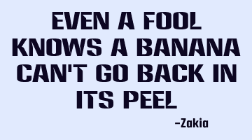 Even a fool knows a banana can
