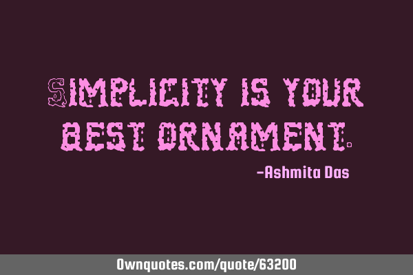 Simplicity is your best