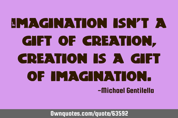 Imagination isn