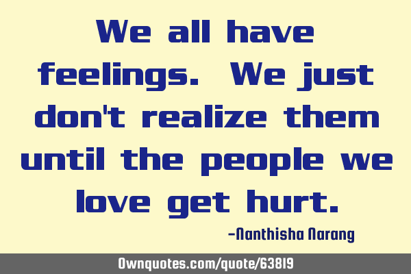 We all have feelings. We just don