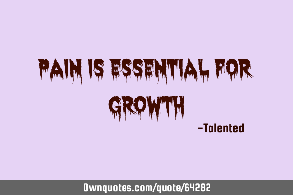 Pain is essential for