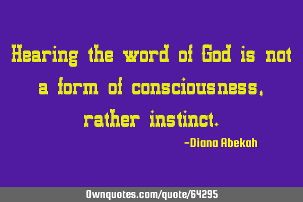 Hearing the word of God is not a form of consciousness, rather