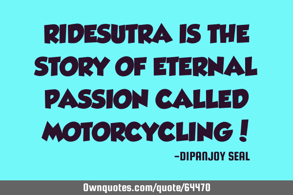 RIDESUTRA IS THE STORY OF ETERNAL PASSION CALLED MOTORCYCLING!