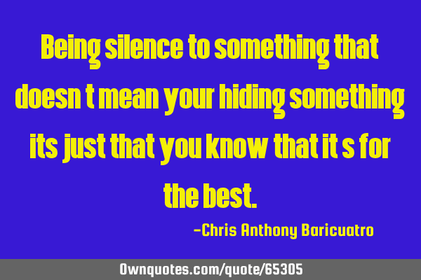 Being silence to something that doesn