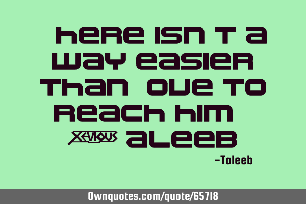“There isn’t a way easier than Love to reach him,” -T